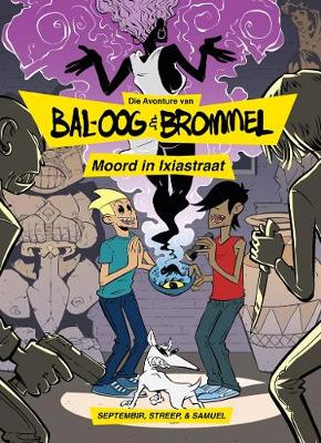 Bal-Oog En Brommel: Moord In Ixiastraat