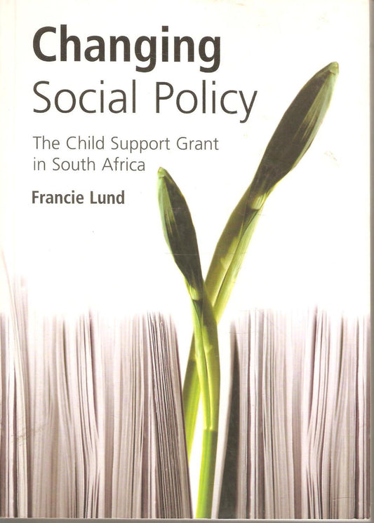 Changing Social Policy: The Child Support Grant in South Africa