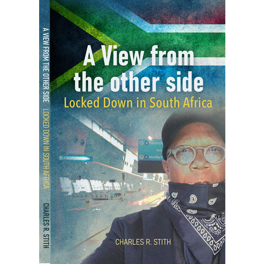 A View From The Other Side: Locked Down in South Africa