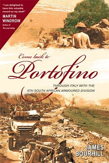 Come Back To Portofino: Through Italy with the 6th South African Armoured Division