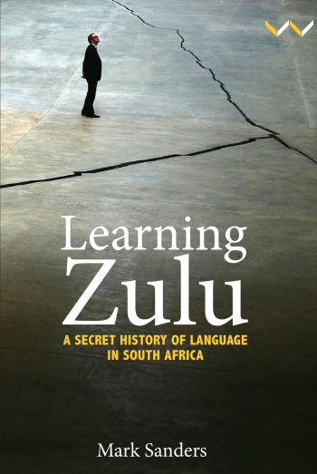 Learning Zulu: A Secret History of Language in South Africa