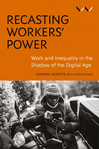 Recasting Workers' Power: Work and Inequality in the Shadow of the Digital Age