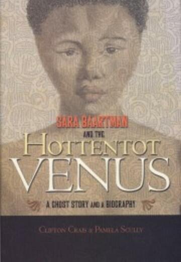 Sara Baartman and The Hottentot: A Ghost Story and a Biography