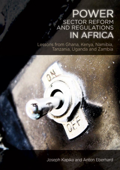 Power-Sector Reform and Regulation in Africa: Lessons from Kenya, Tanzania, Uganda, Zambia, Namibia and Ghana