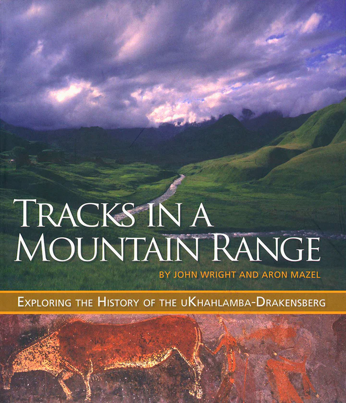 Tracks in a Mountain Range: Exploring the History of the uKhahlamba-Drakensberg