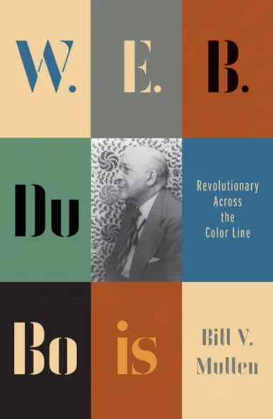 W. E. B. Du Bois: Revolutionary Across the Color Line