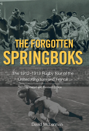 The Forgotten Springboks: The 1912-1913 Rugby Tour of the United Kingdom and France