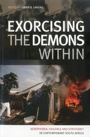 Exorcising The Demons Within: Xenophobia, Violence and Statecraft in Contemporary South Africa