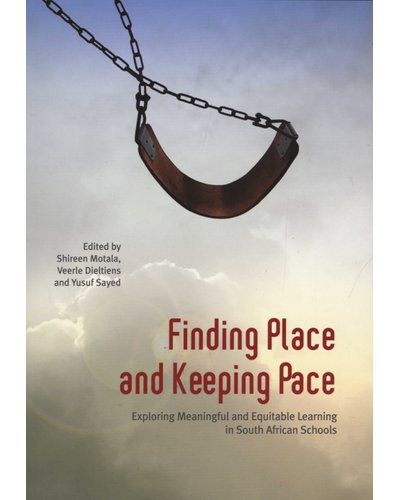 Finding Place and Keeping Pace: Exploring Meaningful and Equitable Learning in South African Schools