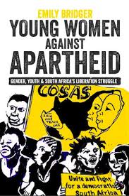 Young Women Against Apartheid: Gender, Youth and South Africa's Liberation Struggle