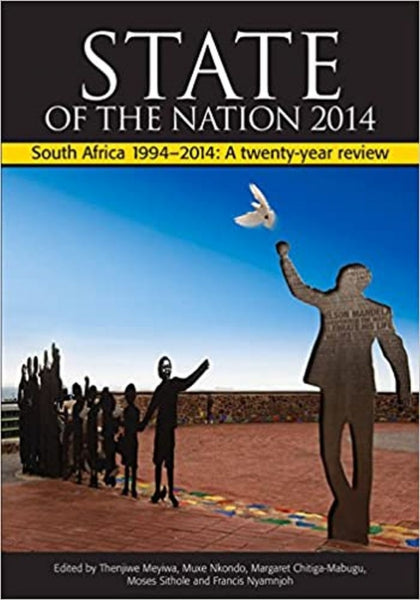 State of the Nation 2014: South Africa 1994–2014 a Twenty-year Review