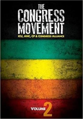 The Congress Movement: The Unfolding of the Congress Alliance 1912-1961