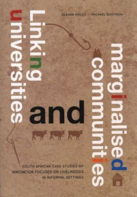 Linking Universities and Marginalised Communities: South African Case Studies of Innovation Focused on Livelihoods in Informal Settings