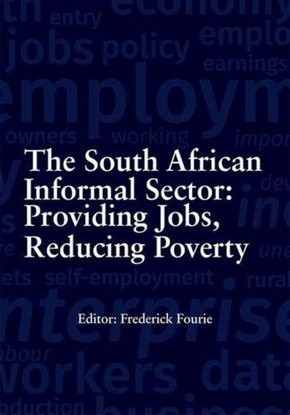 The South African Informal Sector: Creating Jobs, Reducing Poverty