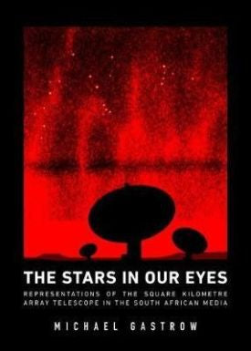 The Stars in Our Eyes: Representations of the Square Kilometre Array Telescope in the South African Media