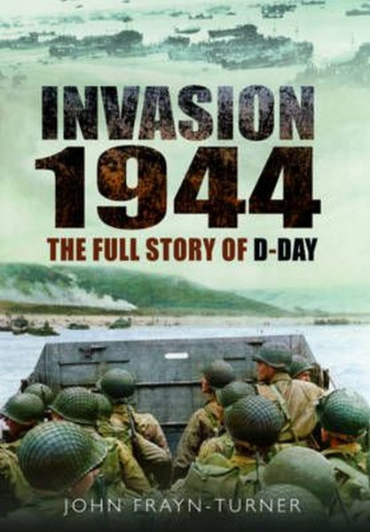 Invasion ‘44: The Full Story of D-Day