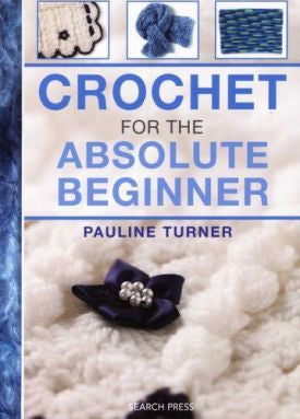 Crochet For The Absolute Beginner