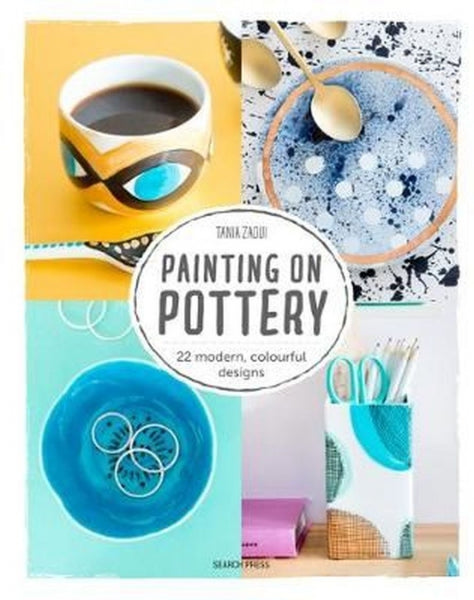 Painting on Pottery: 22 Modern Colourful Designs