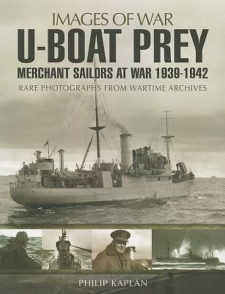 U-boat Prey: Merchant Sailors at War, 1939-1942 (Images of War)