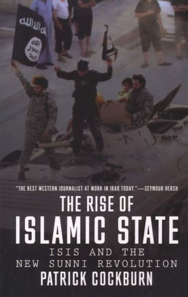 The Rise of Islamic State: ISIS and the New Sunni Revolution