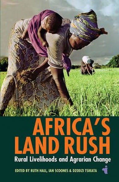 Africa's Land Rush: Rural Livelihoods and Agrarian Change (African Issues, 36)