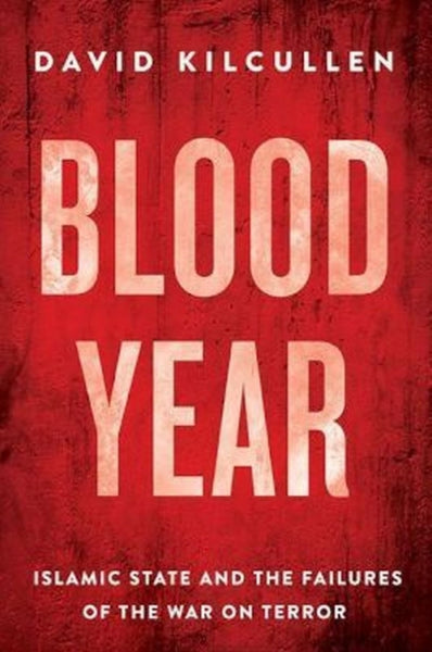 Blood Year: Islamic State and the Failures of the War on Terror